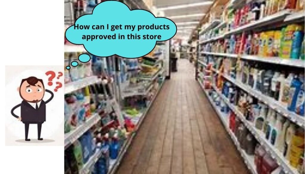 What is the best way to get your product in stores approved?