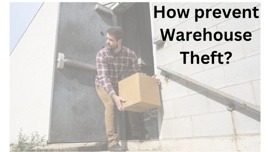 Warehouse Theft Strategies to Prevent and Mitigate Losses